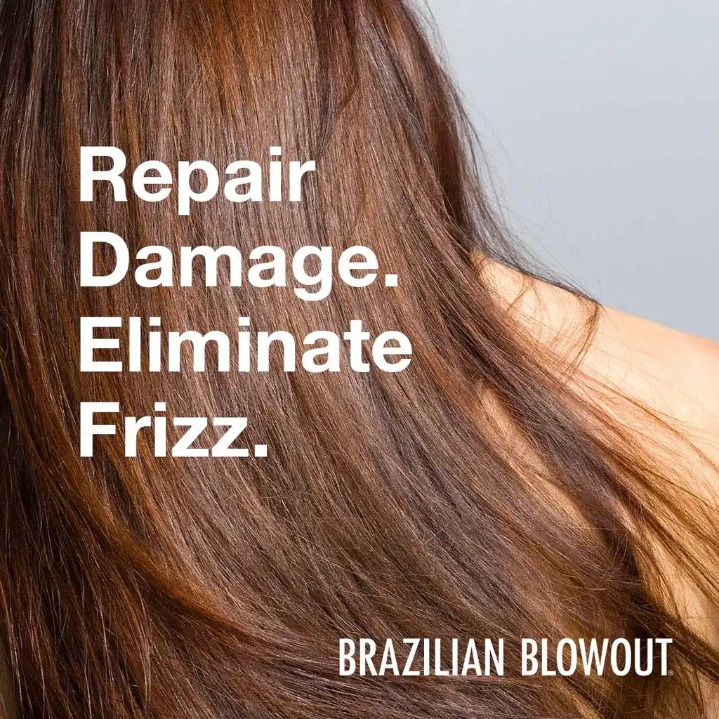 Smooth, shiny hair with text: "Repair Damage. Eliminate Frizz." Brazilian Blowout branding.